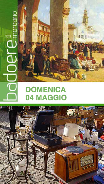 Badoere di Morgano Mercatino dell'Antiquariato e Collezionismo, Fiera Dei Trovarobe, Mercatino Ogni Prima Domenica del Mese, Mercatini Antiquariato Treviso 